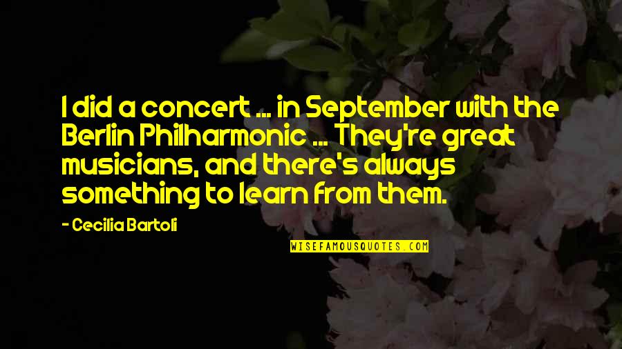 Cashdan And Kane Quotes By Cecilia Bartoli: I did a concert ... in September with