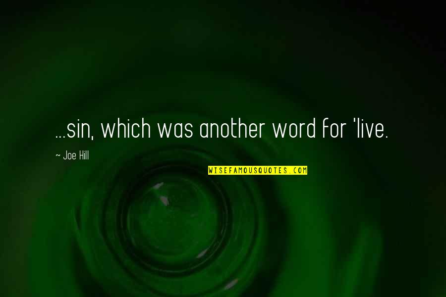 Cashdan And Kane Quotes By Joe Hill: ...sin, which was another word for 'live.