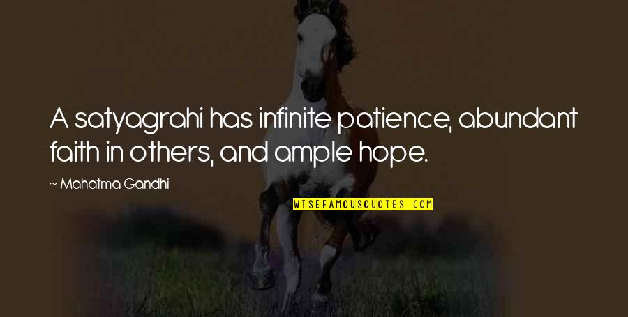 Cashed Out Lyrics Quotes By Mahatma Gandhi: A satyagrahi has infinite patience, abundant faith in