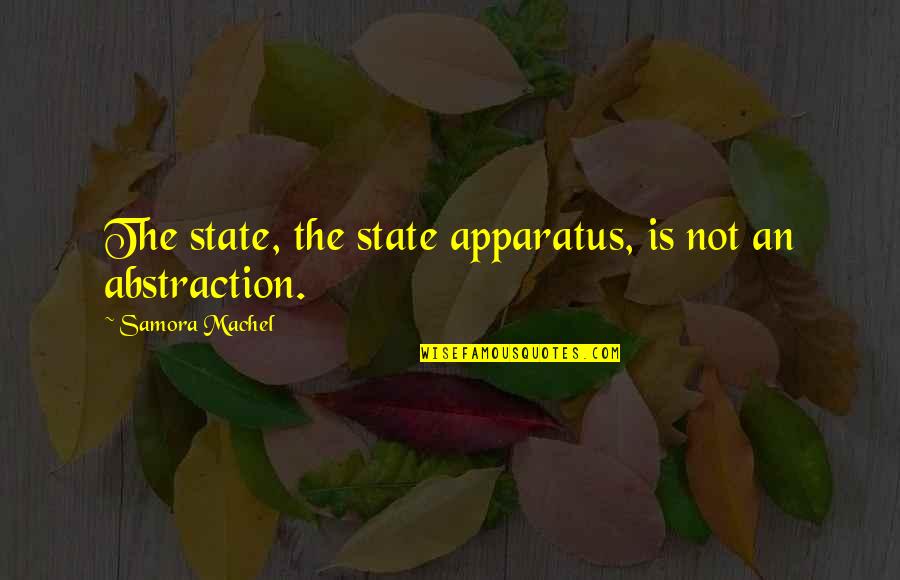 Cashed Out Lyrics Quotes By Samora Machel: The state, the state apparatus, is not an