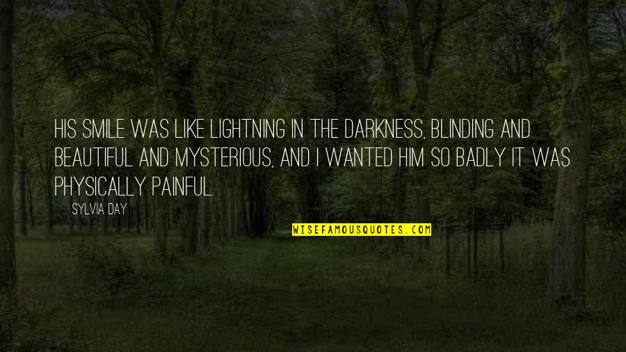 Cashers Quotes By Sylvia Day: His smile was like lightning in the darkness, Cashers Quotes By Sylvia Day: His smile was like lightning in the darkness,
