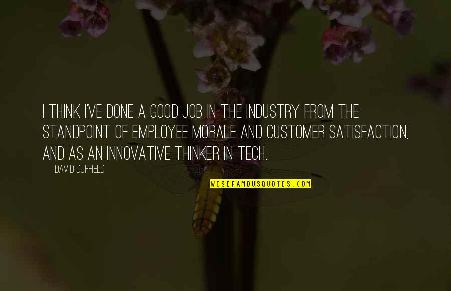 Cashiers Funny Quotes By David Duffield: I think I've done a good job in