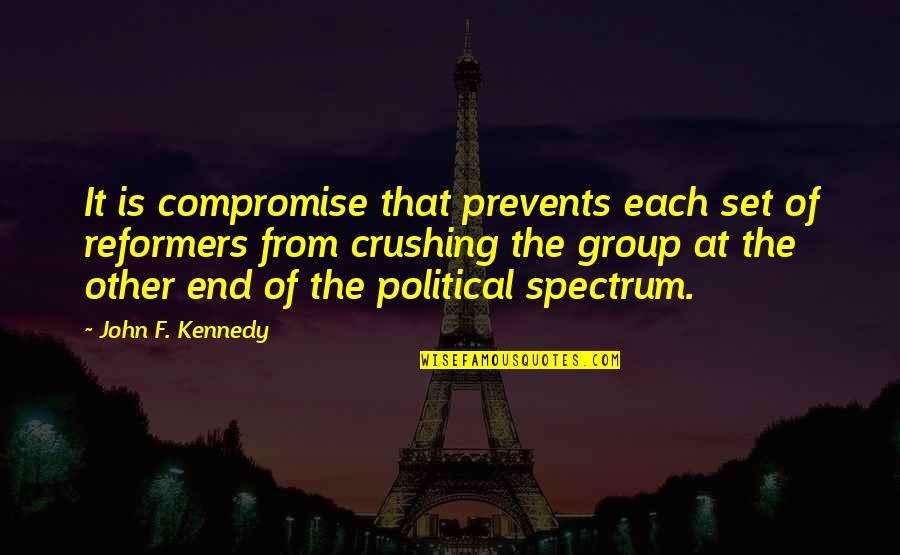 Cashing In Quotes By John F. Kennedy: It is compromise that prevents each set of