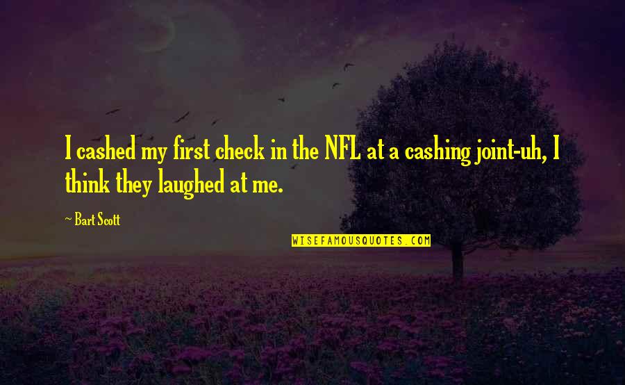 Cashing Quotes By Bart Scott: I cashed my first check in the NFL