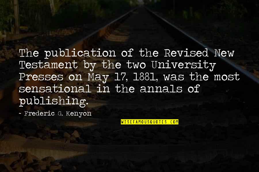 Cashing Savings Quotes By Frederic G. Kenyon: The publication of the Revised New Testament by