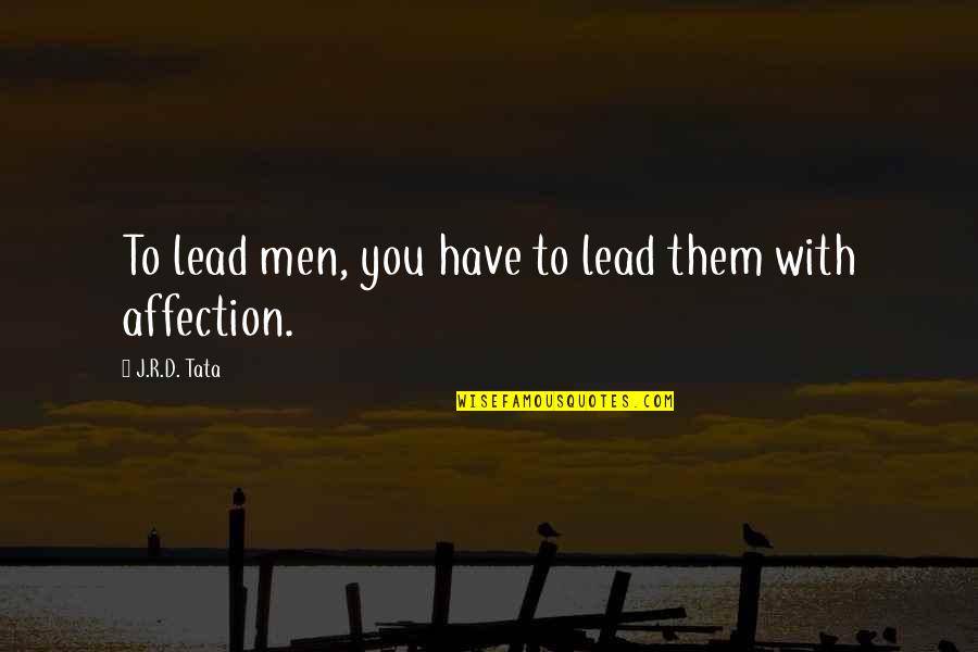 Cashiola Kidnapping Quotes By J.R.D. Tata: To lead men, you have to lead them