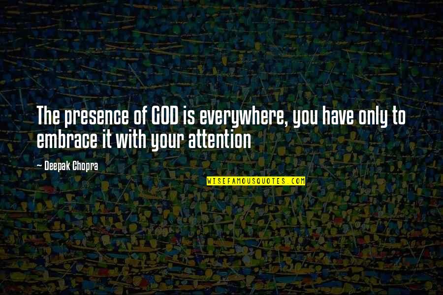 Cashmeres Quotes By Deepak Chopra: The presence of GOD is everywhere, you have