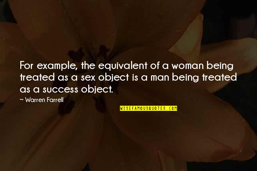 Cashmore Investments Quotes By Warren Farrell: For example, the equivalent of a woman being