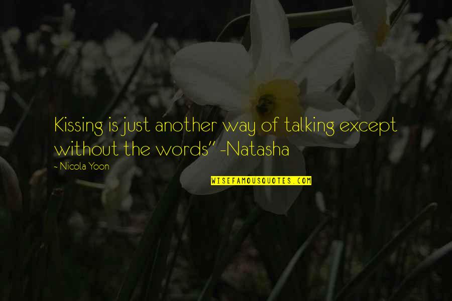 Cashore Game Quotes By Nicola Yoon: Kissing is just another way of talking except