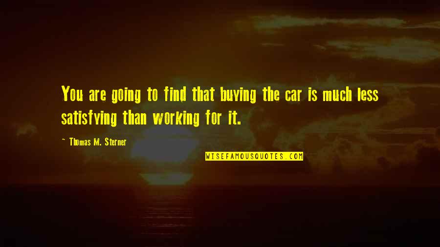 Casie Weese Quotes By Thomas M. Sterner: You are going to find that buying the