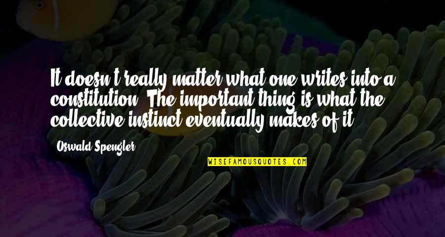 Casillas Quotes By Oswald Spengler: It doesn't really matter what one writes into