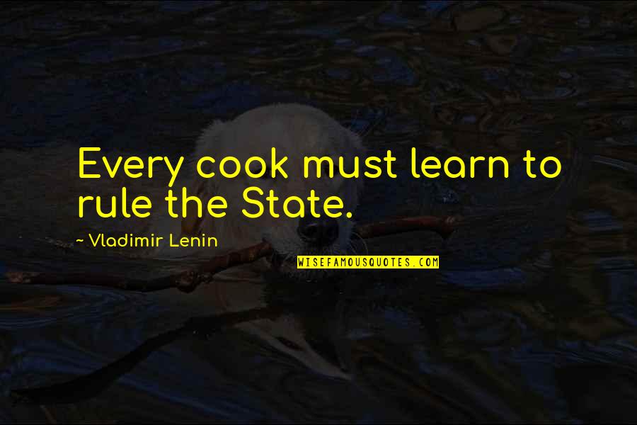 Casillas Quotes By Vladimir Lenin: Every cook must learn to rule the State.