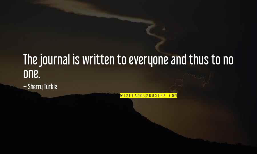 Casimir Funk Quotes By Sherry Turkle: The journal is written to everyone and thus
