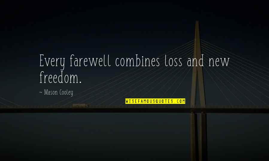 Casimira Cero Quotes By Mason Cooley: Every farewell combines loss and new freedom.