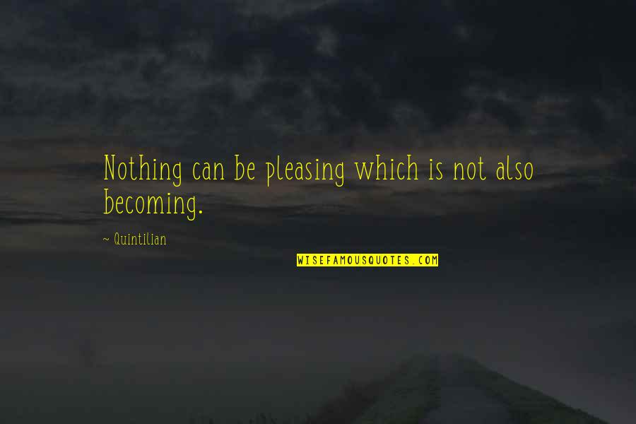 Casimiro Quotes By Quintilian: Nothing can be pleasing which is not also