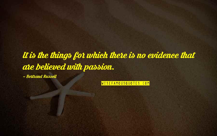 Casimiro Zamudio Quotes By Bertrand Russell: It is the things for which there is