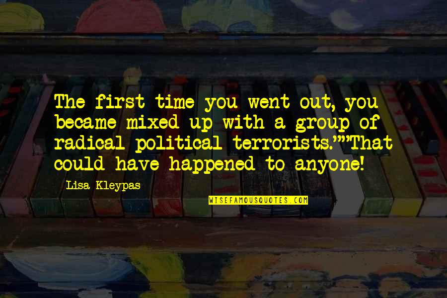 Casimiros Que Quotes By Lisa Kleypas: The first time you went out, you became Casimiros Que Quotes By Lisa Kleypas: The first time you went out, you became