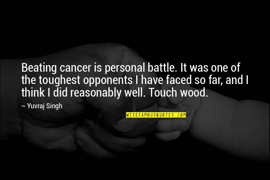 Casimirs Lounge Quotes By Yuvraj Singh: Beating cancer is personal battle. It was one