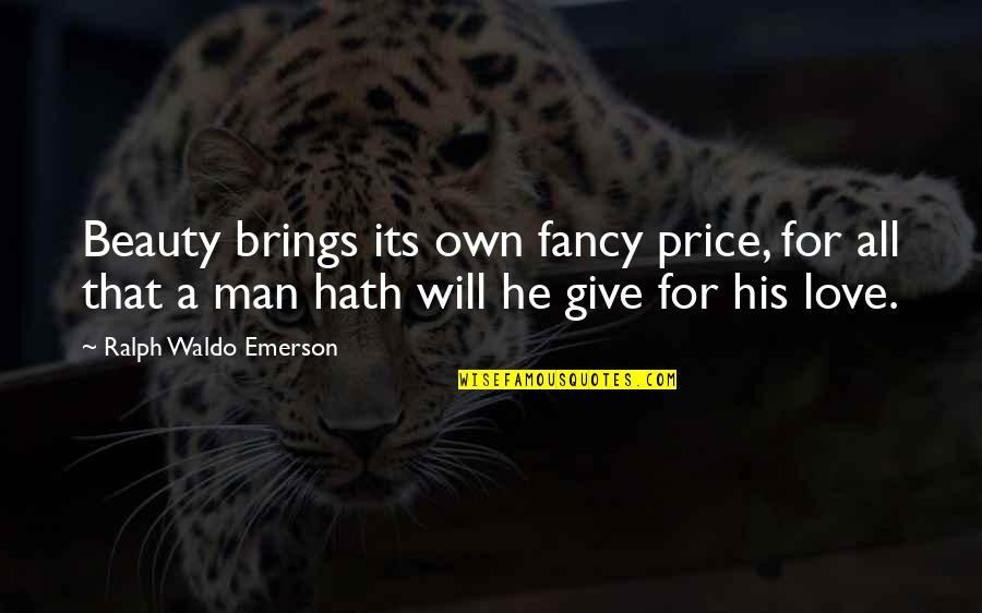 Casino Words And Quotes By Ralph Waldo Emerson: Beauty brings its own fancy price, for all