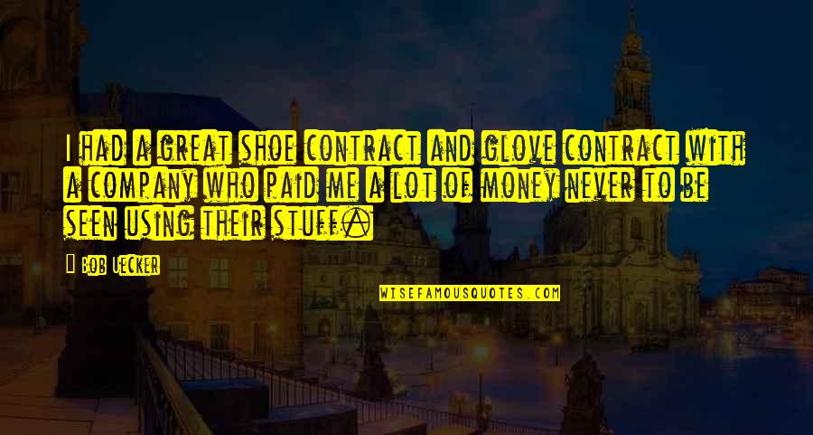 Casita Travel Quotes By Bob Uecker: I had a great shoe contract and glove