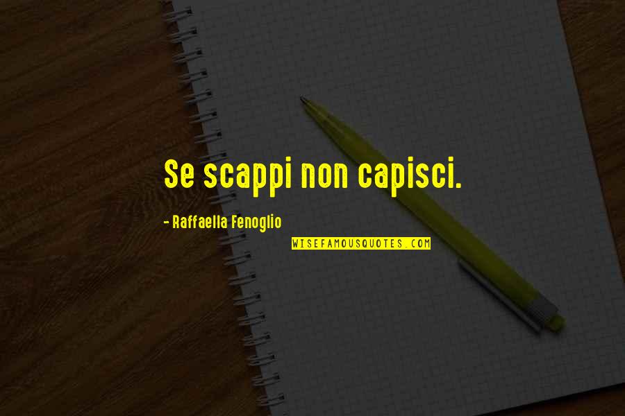 Caskets At Costco Quotes By Raffaella Fenoglio: Se scappi non capisci. Caskets At Costco Quotes By Raffaella Fenoglio: Se scappi non capisci.