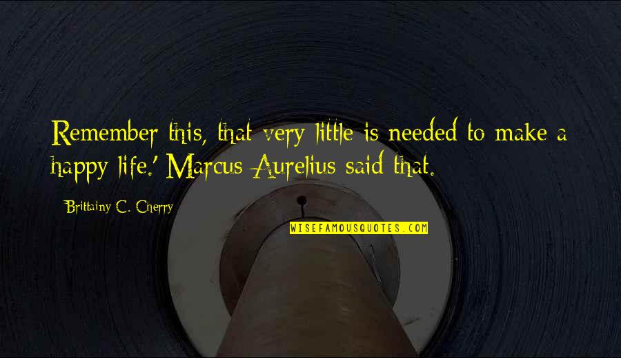 Caskett Castle Quotes By Brittainy C. Cherry: Remember this, that very little is needed to Caskett Castle Quotes By Brittainy C. Cherry: Remember this, that very little is needed to
