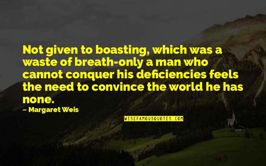 Caskett Castle Quotes By Margaret Weis: Not given to boasting, which was a waste Caskett Castle Quotes By Margaret Weis: Not given to boasting, which was a waste