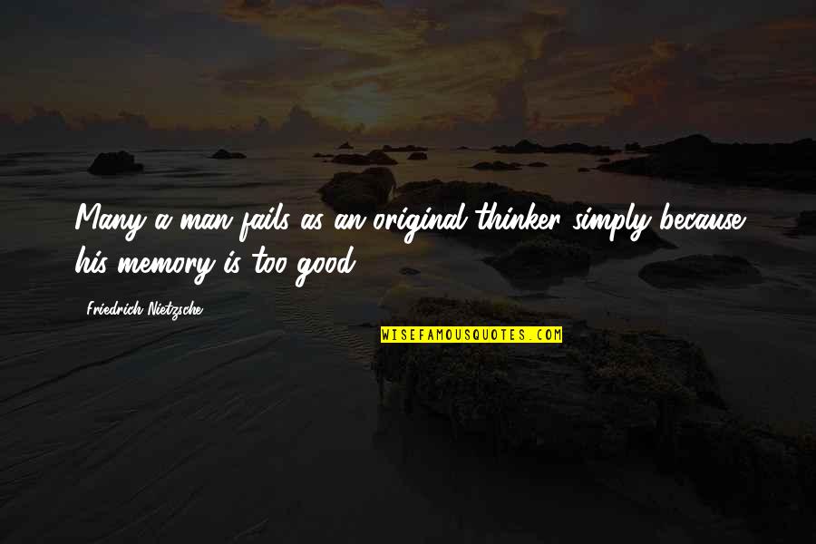 Caslavka Obituary Quotes By Friedrich Nietzsche: Many a man fails as an original thinker Caslavka Obituary Quotes By Friedrich Nietzsche: Many a man fails as an original thinker
