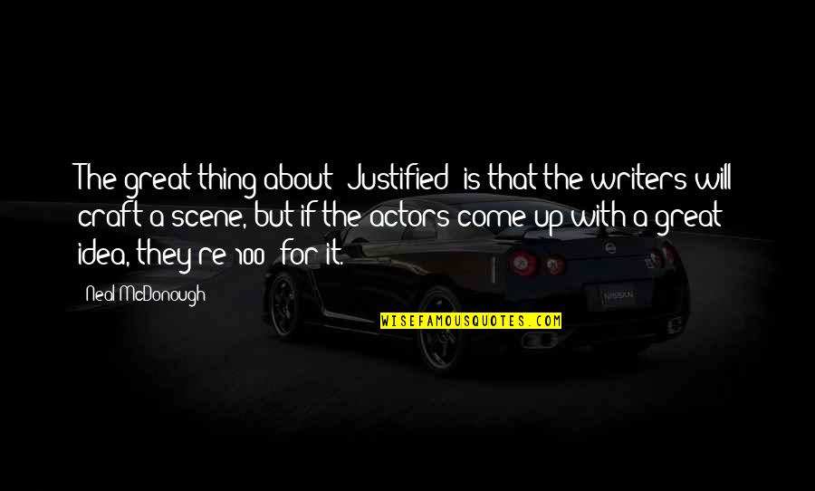 Caslavska Vera Quotes By Neal McDonough: The great thing about 'Justified' is that the