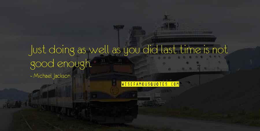 Casona Hartford Quotes By Michael Jackson: Just doing as well as you did last Casona Hartford Quotes By Michael Jackson: Just doing as well as you did last