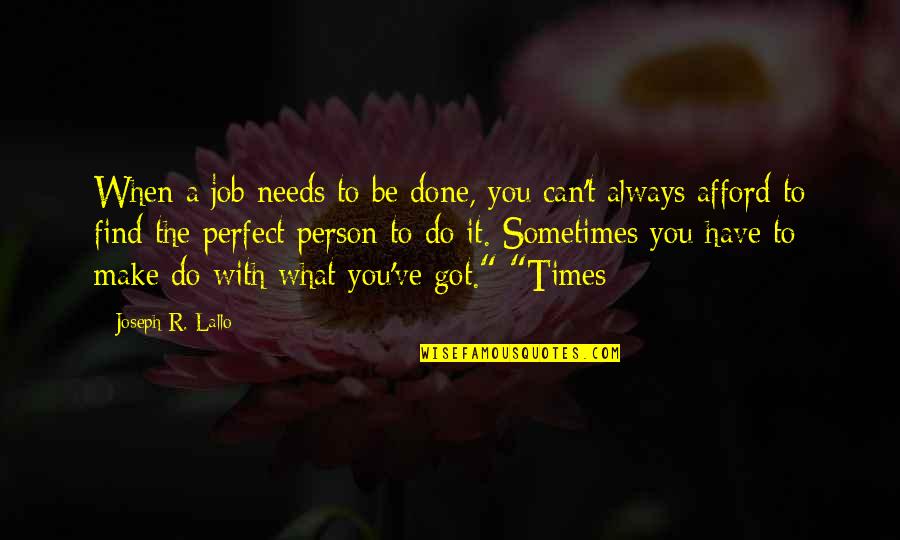 Caspar Lee Quotes By Joseph R. Lallo: When a job needs to be done, you