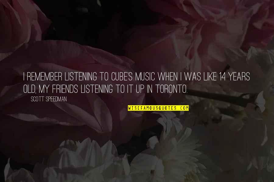 Caspar Neher Quotes By Scott Speedman: I remember listening to Cube's music when I