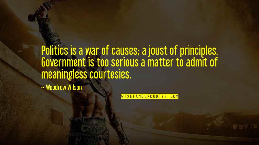 Caspar Weinberger Quotes By Woodrow Wilson: Politics is a war of causes; a joust