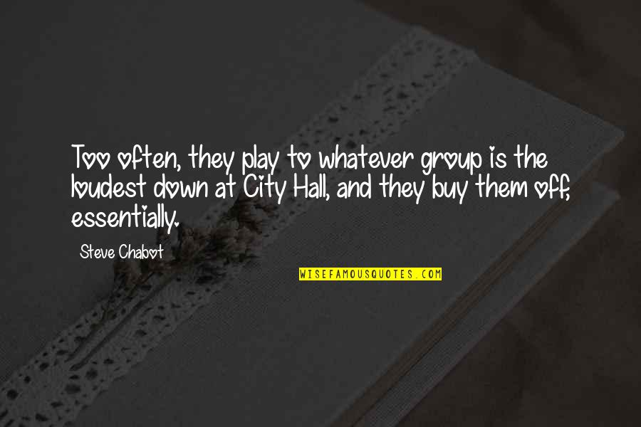 Casparcg Quotes By Steve Chabot: Too often, they play to whatever group is