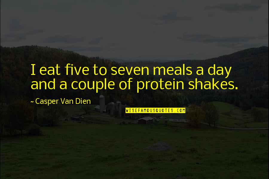 Casper Van Dien Quotes By Casper Van Dien: I eat five to seven meals a day