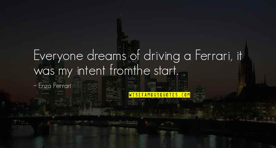 Caspian Wint Quotes By Enzo Ferrari: Everyone dreams of driving a Ferrari, it was