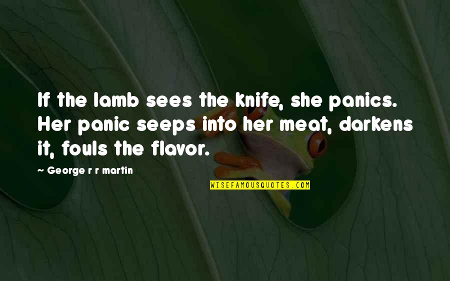 Casquetes Regular Quotes By George R R Martin: If the lamb sees the knife, she panics.