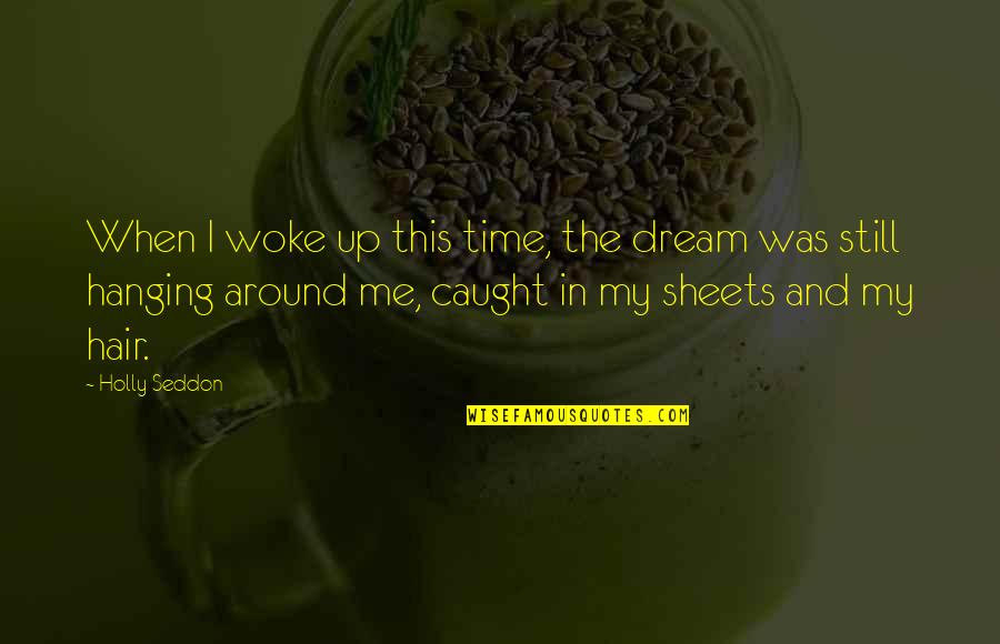 Casquilho Duplo Quotes By Holly Seddon: When I woke up this time, the dream
