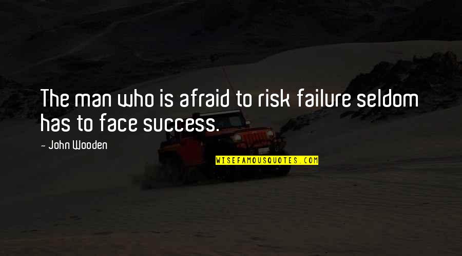 Casram Quotes By John Wooden: The man who is afraid to risk failure