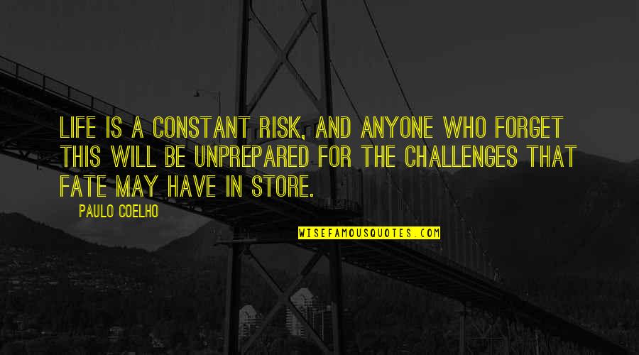 Casram Quotes By Paulo Coelho: Life is a constant risk, and anyone who