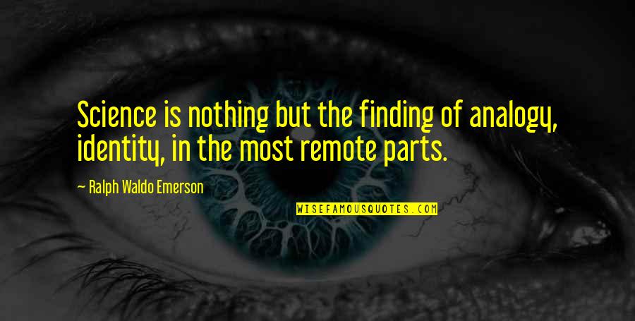 Casram Quotes By Ralph Waldo Emerson: Science is nothing but the finding of analogy,