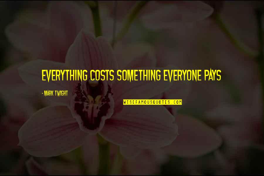 Cass Daley Quotes By Mark Twight: Everything costs something everyone pays