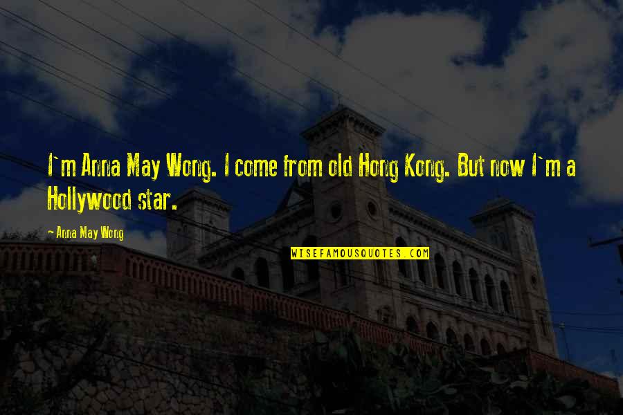 Cass Gilbert Quotes By Anna May Wong: I'm Anna May Wong. I come from old