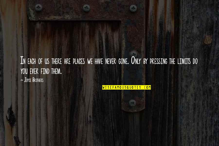 Cass Mastern Quotes By Joyce Brothers: In each of us there are places we