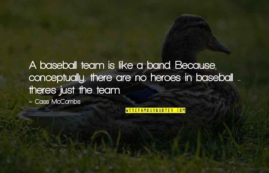 Cass Quotes By Cass McCombs: A baseball team is like a band. Because,