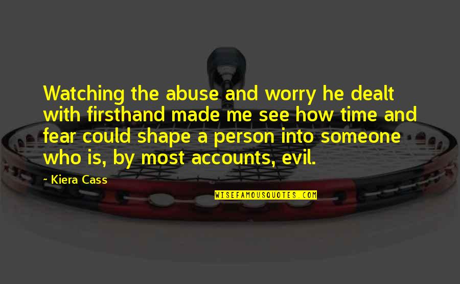 Cass Quotes By Kiera Cass: Watching the abuse and worry he dealt with