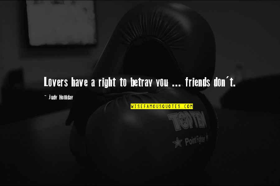 Cassaday Turkle Christian Quotes By Judy Holliday: Lovers have a right to betray you ... Cassaday Turkle Christian Quotes By Judy Holliday: Lovers have a right to betray you ...