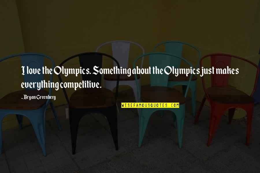 Cassal Stone Quotes By Bryan Greenberg: I love the Olympics. Something about the Olympics Cassal Stone Quotes By Bryan Greenberg: I love the Olympics. Something about the Olympics