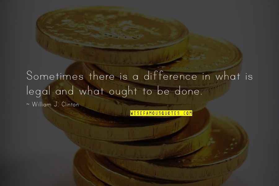 Cassal Stone Quotes By William J. Clinton: Sometimes there is a difference in what is Cassal Stone Quotes By William J. Clinton: Sometimes there is a difference in what is