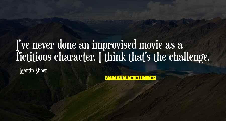 Cassandra Clare Warrior Quotes By Martin Short: I've never done an improvised movie as a